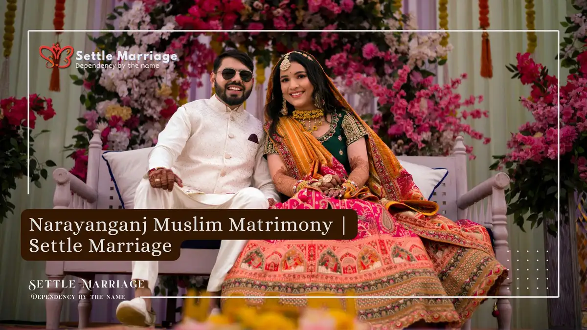 Narayanganj Muslim Matrimony | Settle Marriage Guide
