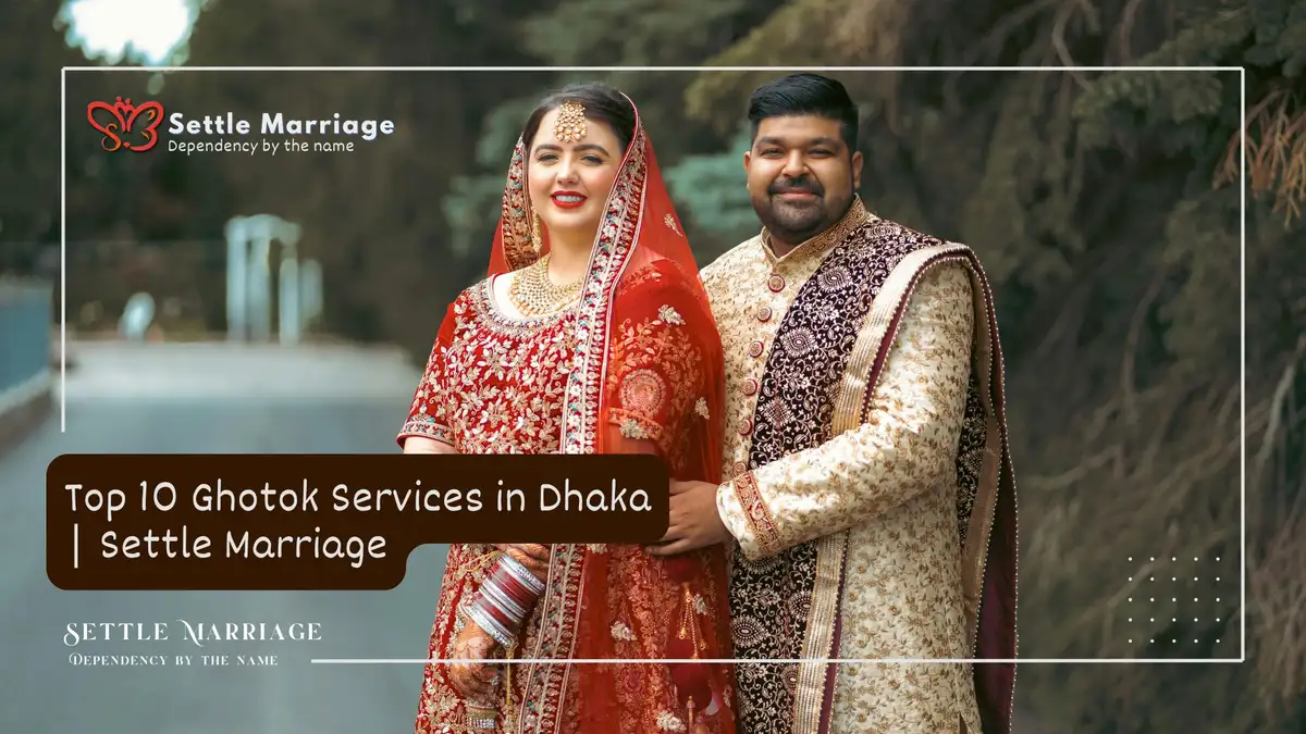 Top 10 Ghotok Services in Dhaka | Settle Marriage
