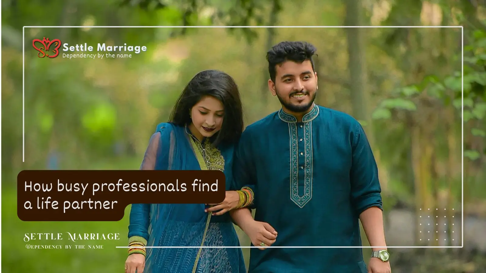 How Busy Professionals Find a Life Partner | Settle Marriage