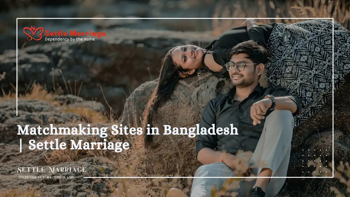 Matchmaking Sites in Bangladesh | Settle Marriage