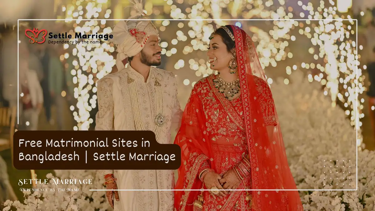 Free Matrimonial Sites in Bangladesh | Settle Marriage