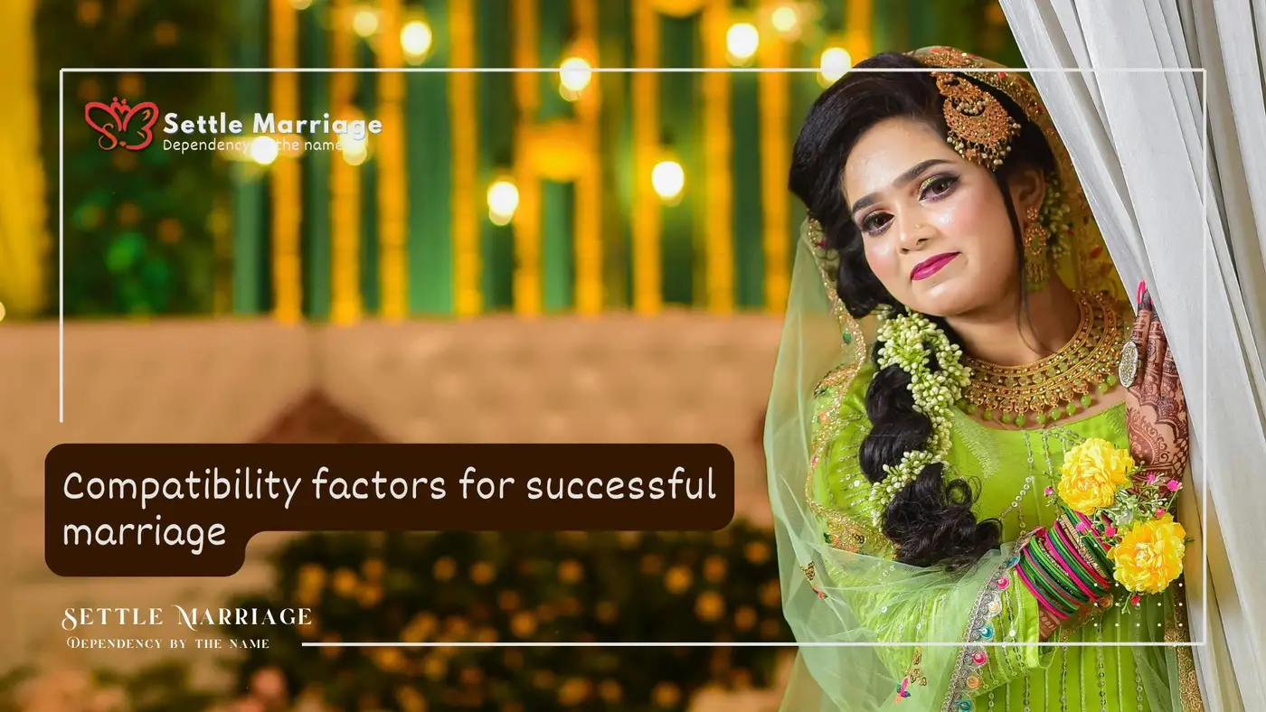 Compatibility Factors For Successful Marriage | Settle Marriage