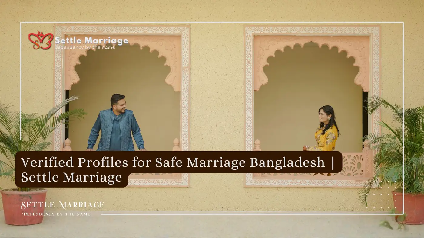Verified Profiles for Safe Marriage Bangladesh | Settle Marriage