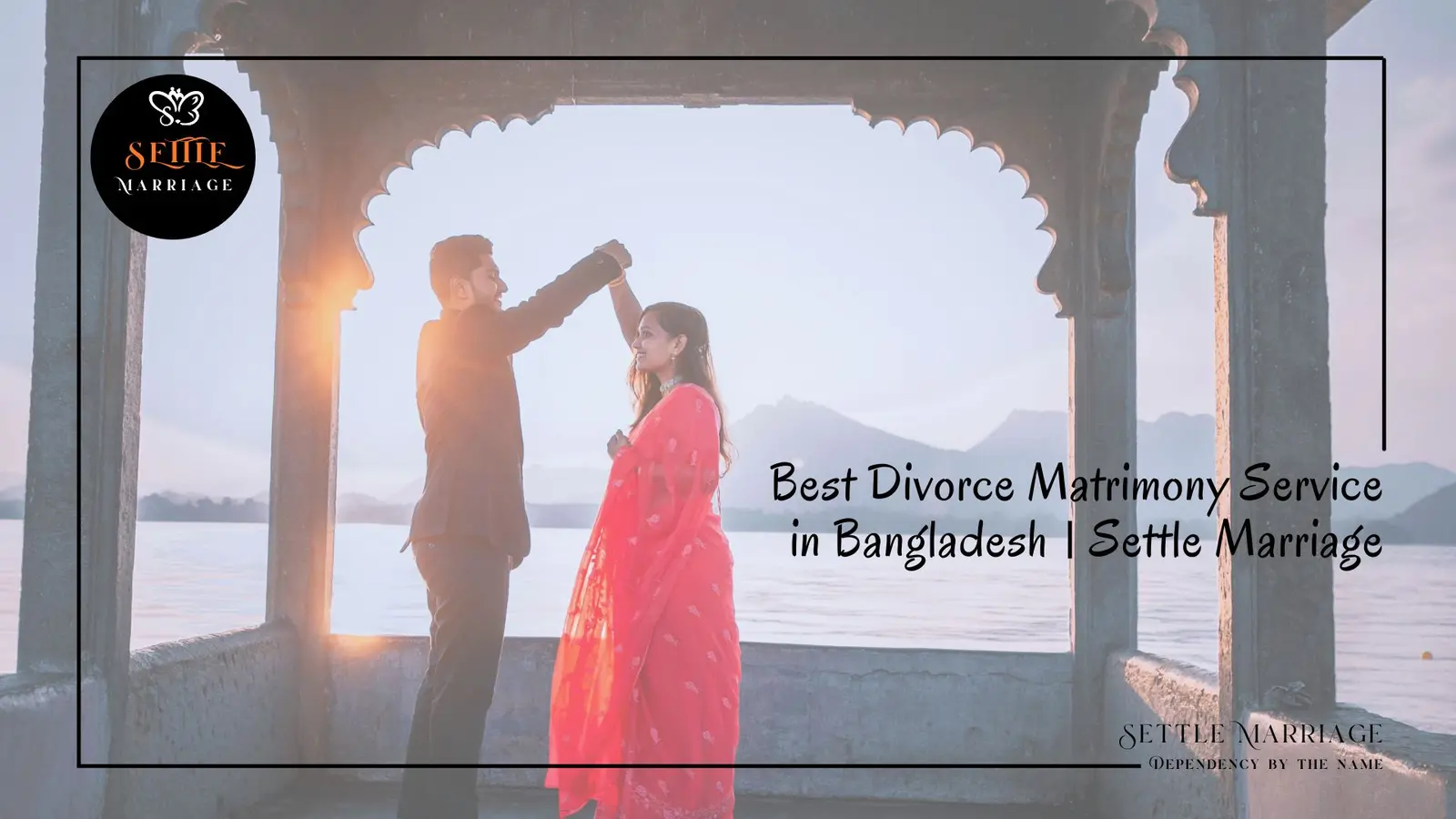 Best Divorce Matrimony Service in Bangladesh । Settle Marriage