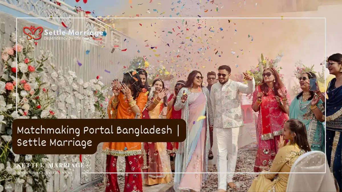 Matchmaking Portal Bangladesh | Settle Marriage Guide