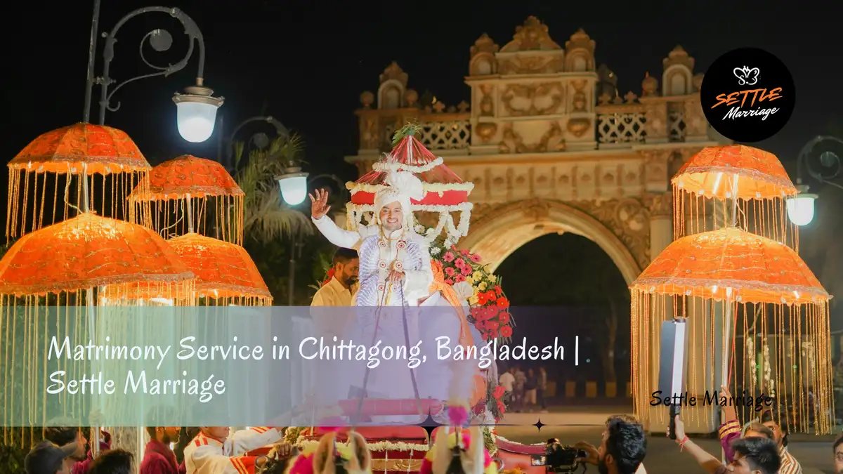 Matrimony Service in Chittagong, Bangladesh | Settle Marriage