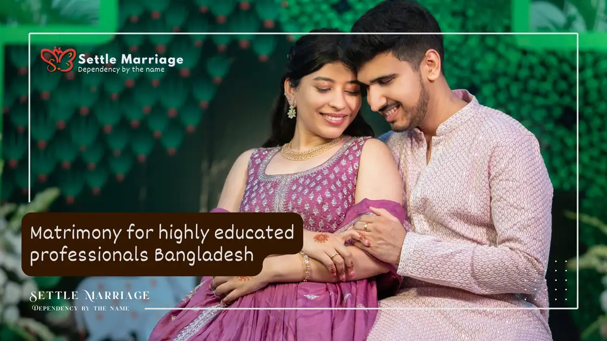 Matrimony for highly educated professionals in Bangladesh