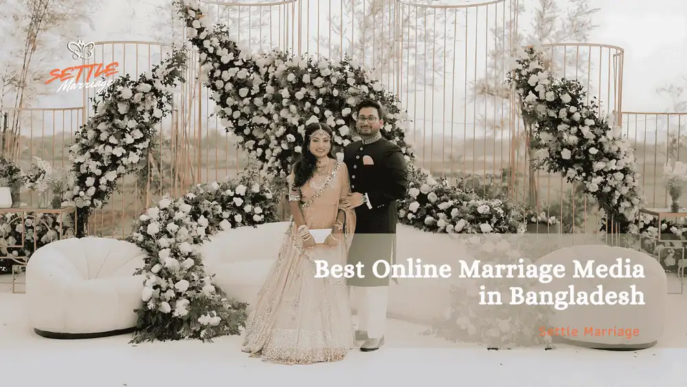 Best Online Marriage Media in Bangladesh | Settle Marriage