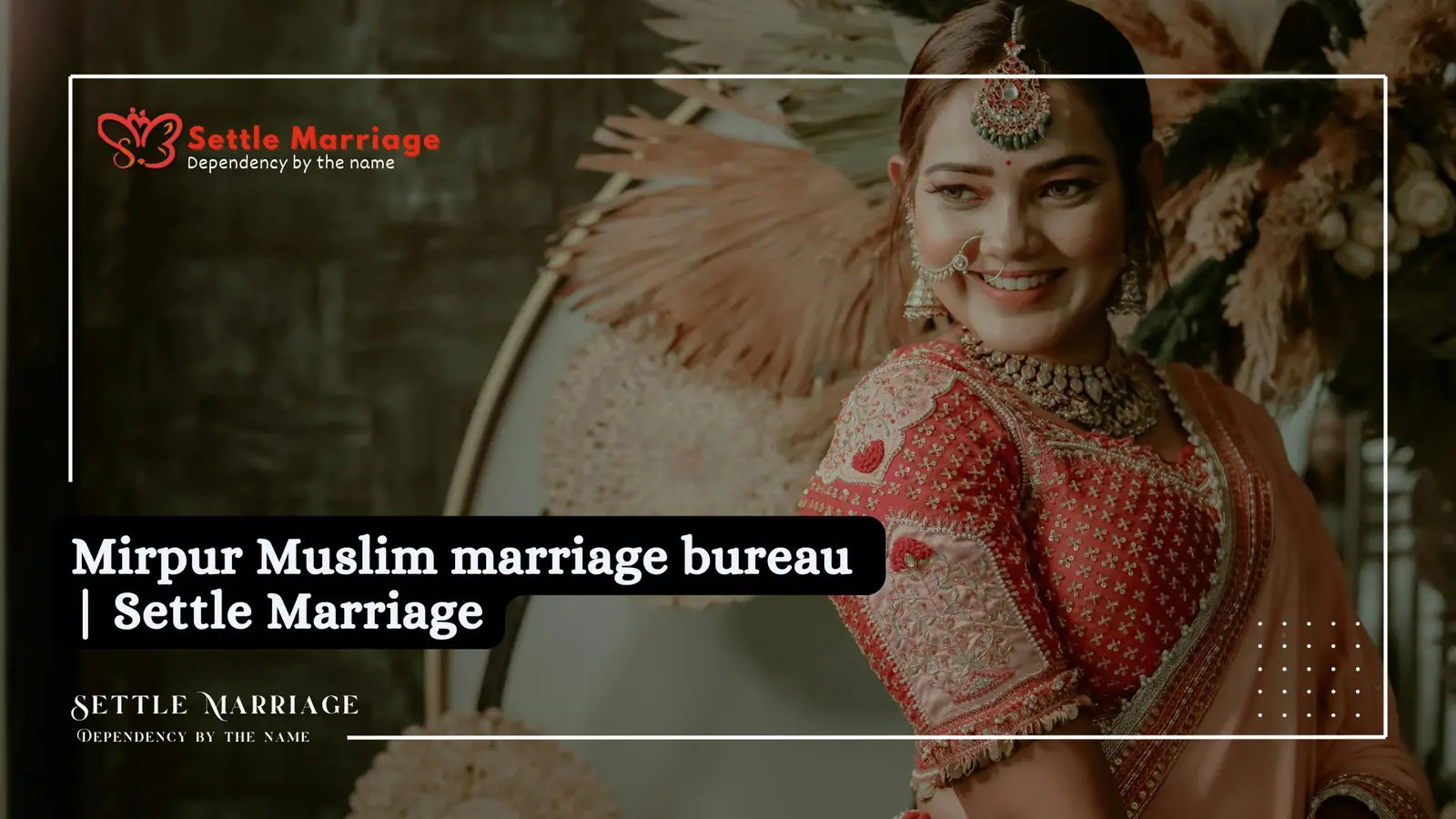 Mirpur Muslim marriage bureau | Settle Marriage