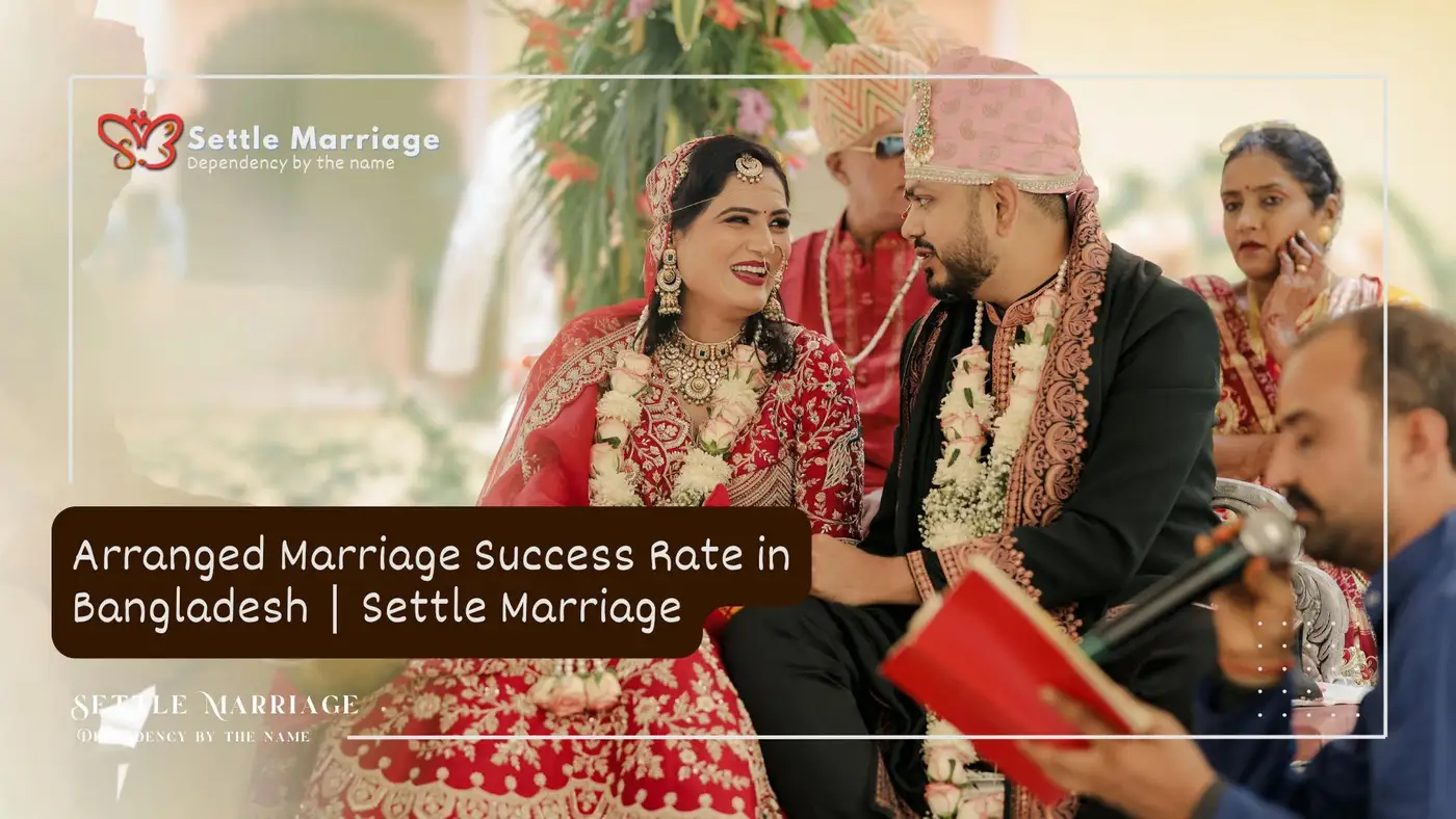 Arranged Marriage Success Rate in Bangladesh | Settle Marriage