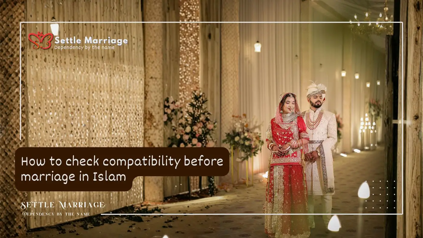 How to check compatibility before marriage in Islam