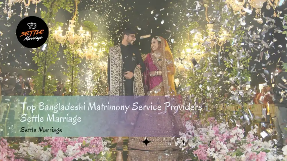 Top Bangladeshi Matrimony Service Providers | Settle Marriage
