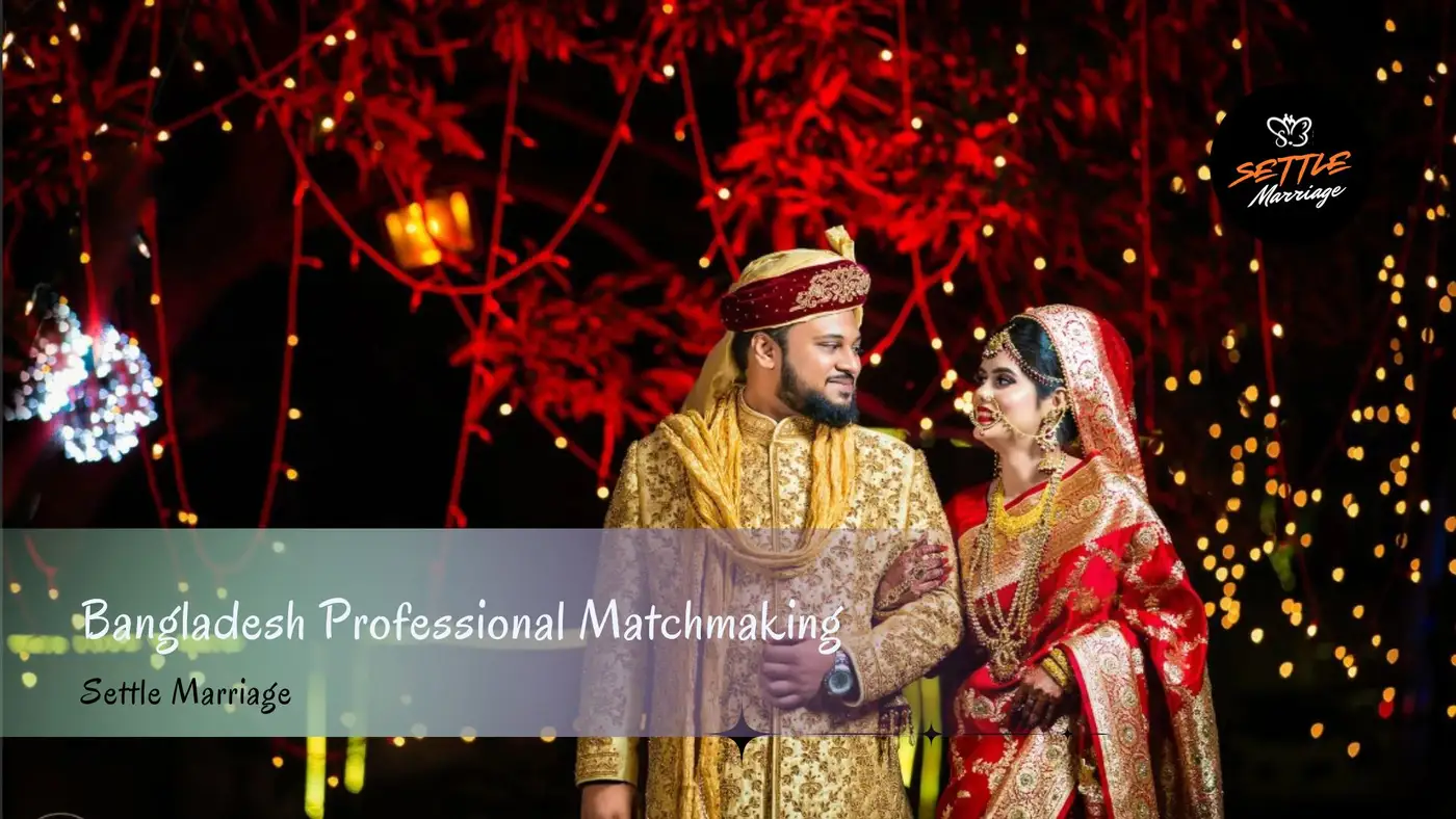 Bangladesh Professional Matchmaking | Settle Marriage