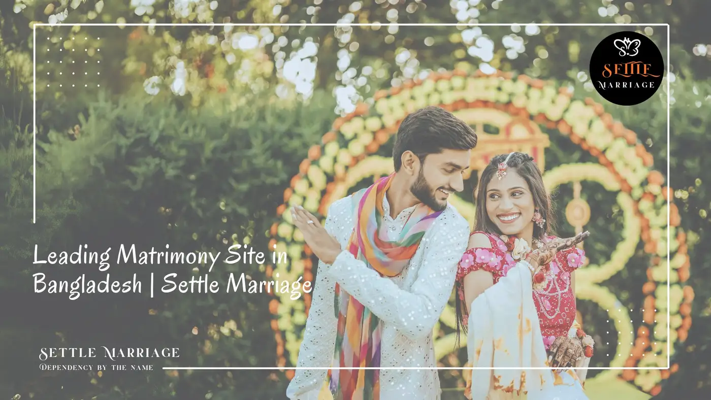 Leading Matrimony Site in Bangladesh | Settle Marriage